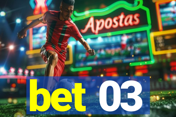 bet 03